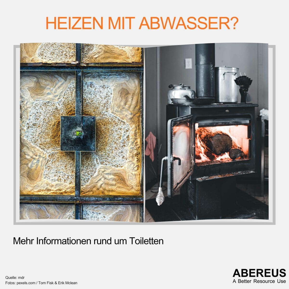 Das Bild besteht aus zwei Fotos: Einem Bild von Abwasser in einer Kläranlage und einem offenen kleinen Ofen, in dem brennendes Holz liegt. Darüber steht "Heizen mit Abwasser?".